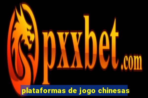 plataformas de jogo chinesas